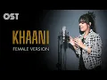 Download Lagu Khaani OST - Female Version - Maher Anjum 🥀❤