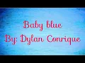 Lagu Dylan Conrique - Baby Blue (Lyrics)