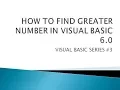 How to find greater number in Visual Basic 6 0 VB SERIES