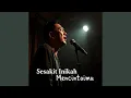 Download Lagu Sesakit inikah mencintaimu