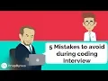 5 Mistakes to avoid in a Coding Interview