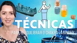 TÉCNICAS PARA EQUILIBRAR O CHAKRA LARÍNGEO