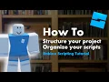How To Structure Your Project And Organize Your Scripts - Roblox Scripting Tutorial