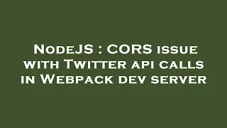 NodeJS CORS issue with Twitter api calls in Webpack dev server