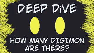 Deep DiVE How Many Digimon Are There