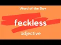 Word of the Day - FECKLESS What does FECKLESS mean