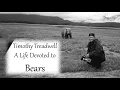 Timothy Treadwell A Life Devoted to Bears