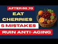 Eat Cherries at Night 5 Mistakes That Ruin the Anti-Aging Effects