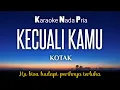 Download Lagu Kotak~Kecuali Kamu Karaoke Male Key // Nada Pria