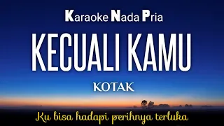 Download Kotak~Kecuali Kamu Karaoke Male Key // Nada Pria MP3