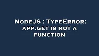 NodeJS TypeError app get is not a function