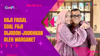 Haji Faisal Mengaku Tak Suka Fuji Dijodoh-jodohkan oleh Warganet