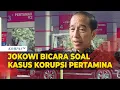 Download Lagu Respons Jokowi Soal Kasus Korupsi Pertamina Terkait Tata Kelola Minyak Mentah