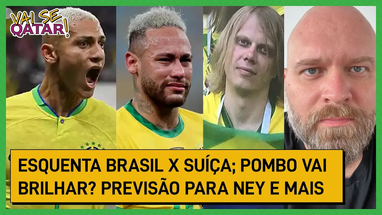 BRASIL x SUÍÇA: RICHARLISON vai brilhar? , previsão para NEYMAR; TRETA com CAMARÕES e +