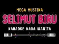 Download Lagu SELIMUT BIRU - Karaoke Nada Wanita [ MEGA MUSTIKA ]