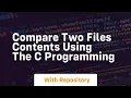 Compare two files contents using the c programming