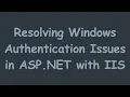 Resolving Windows Authentication Issues in ASP NET with IIS
