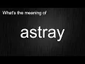 What s the meaning of astray How to pronounce astray