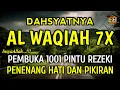 Download Lagu MUROTTAL Surat Al WAQIAH 7x, dengarkan hutang lunas, Rezeki datang dari berbagai arah, Alquran Merdu