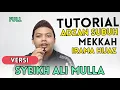 Download Lagu TUTORIAL BELAJAR ADZAN SUBUH MEKKAH VERSI SHEIKH ALI MULLA