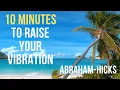 Abraham Hicks - 10 Minute Morning Meditation For A Great Day