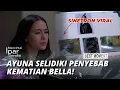 BEST MOMENT MENCINTAI IPAR SENDIRI: AYUNA MULAI SELIDIKI PENYEBAB KEMATIAN BELLA! (Laura Theux)