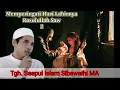 Download Lagu TGH  SAIFUL ISLAM SIBAWAIHI, Lc  MAULID 2