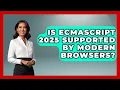 Is ECMAScript 2025 Supported by Modern Browsers JavaScript Toolkit News
