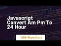 javascript convert am pm to 24 hour
