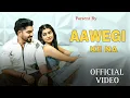 Download Lagu Aawegi Ke Na (Official Video) | Kirti Kumar Satta | Rinkal Yogi | New Song