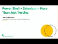 Power Shell Selenium More Than Just Testing - Jessica Wikholm Geographic Solutions Inc