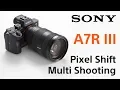 Sony 7R III Pixel Shift Multi Shooting