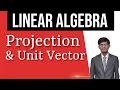 Projection and Unit vectors Linear Algebra for Machine Learning