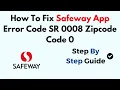 How To Fix Safeway App Error Code SR 0008 Zipcode Code 0