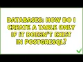 Databases How do I CREATE a table only if it doesn t exist in PostgreSQL