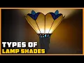 Types of Lamp Shades