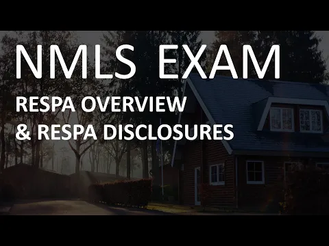 NMLS Exam - Real Estate Settlement Procedures Act RESPA Disclosures Overview