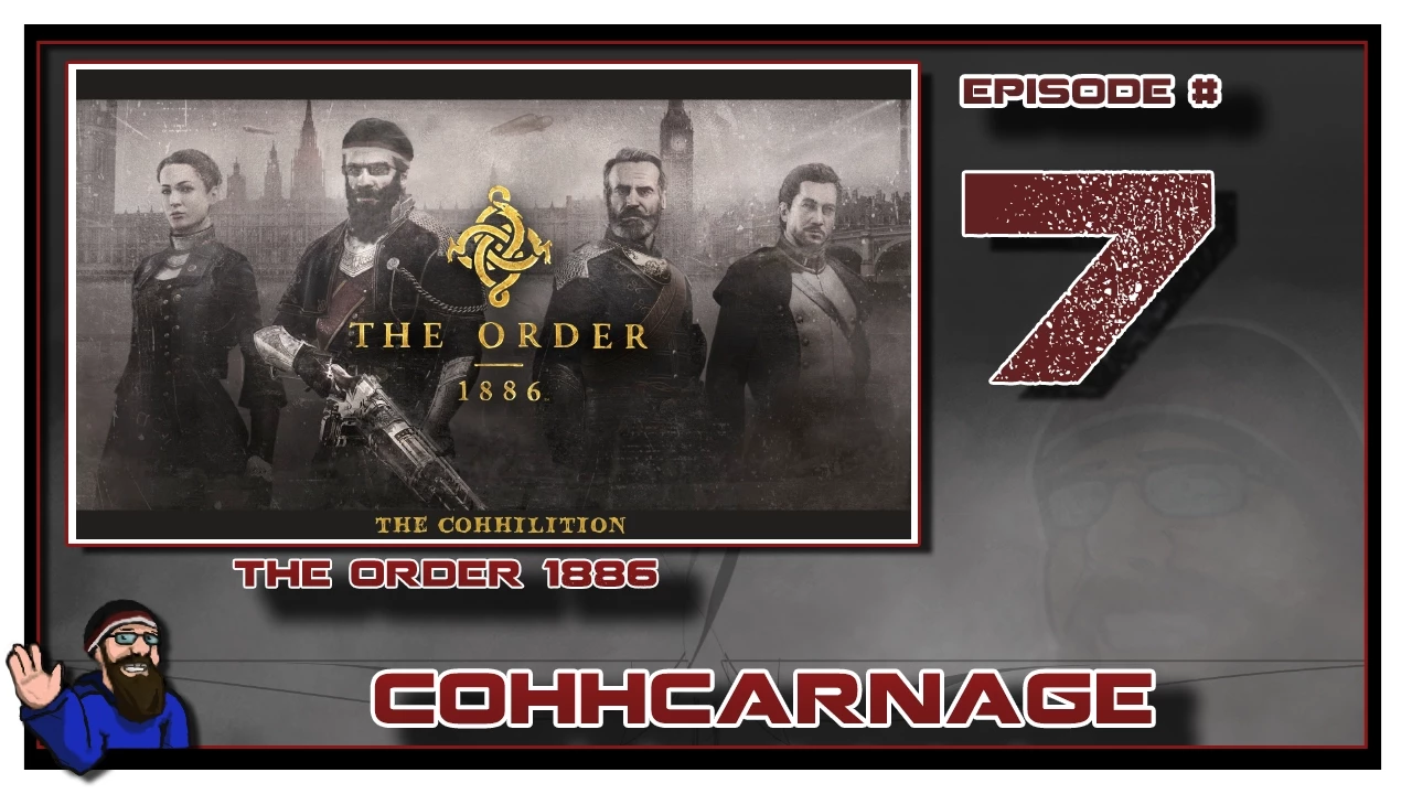 CohhCarnage Plays The Order: 1886 - Episode 7