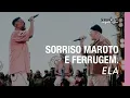 Ela - Sorriso Maroto e Ferrugem