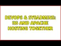 DevOps SysAdmins IIS and Apache hosting together 2 Solutions