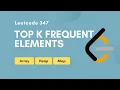 Top K Frequent Elements Leetcode 347 Array Heap Map
