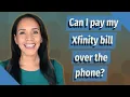 Can I pay my Xfinity bill over the phone