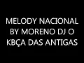 SEQUENCIA MELODY NACIONAL , BY MORENO DJ