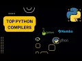 Top Python Compilers for Optimal Code Execution