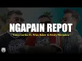 Download Lagu Ngapain Repot - Toton Caribo Ft. Wizz Baker \u0026 Fresly Nikijuluw (Lirik)