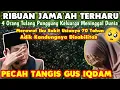 Lagu Air Mata Gus IQDAM Tak Terbendung CURHATAN Ujian IBU ini Bertubi-tubi 