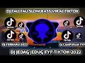 DJ TAU TAU SLOW BASS TIKTOK TERBARU 2022 JEDAG JEDUG | DJ TERBARU 2022 | DJ FYP TIKTOK