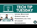 Tech Tip Tuesday - Using Release Conditions in Brightspace to Personalize the Student Experience