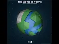 The World Is Yours