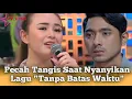 Download Lagu Pecah tangis Saat Amanda manopo nyanyikan lagu tanpa batas waktu Kisah al dan andin ikatan cinta